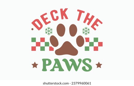 Deck the paws, Calligraphy phrase for Christmas. Hand drawn lettering for Xmas, Holiday quote, sticker, invitation, Silhouette, Funny Christmas Dog t-shirt, mug, gift, cut files