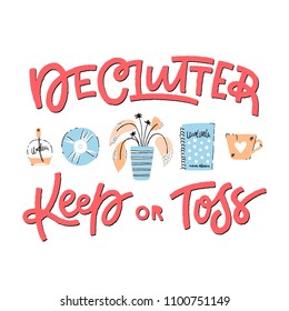 Declutter: Hand Drawn  Illustration With Lettering. Getting Rid Of Home Clutter. Could Be Used As A Poster Or A Blog Post Illustration.