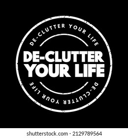 De-Clutter Your Life text stamp, concept background