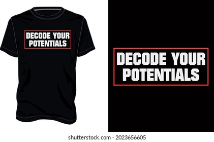 Decode your potentials. Typography t-shirt design Ready to print. Modern, simple, lettering t shirt vector illustration isolated on black template. Trendy Apparel calligraphy text graphic.