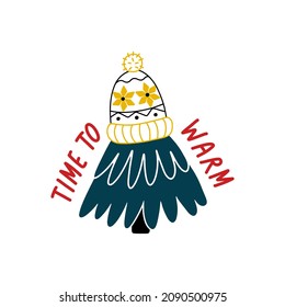 Decorated Christmas tree with hat and lettering. Time to warm. New Year and Merry Christmas greeting card, poster, banner, web. Vector illustration in hand drawn style.