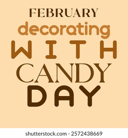 Decorating With Candy Day to celebrate on February 1st. Bold text decorated with colorful round candies on beige background. decorating candy day wallpaper design and vector illustrator