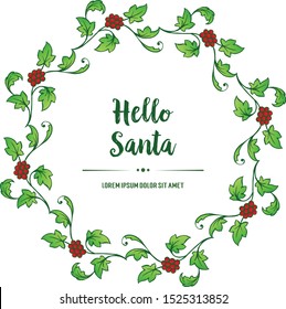 Decoration of greeting card hello santa, with drawing of beautiful green leafy flower frame. Vector
