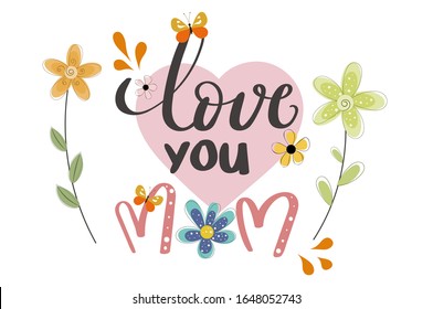 Decoration Love you MOM. Happy Mother's Day Calligraphy vector with flowers and leaves. Greeting  Card vector. Illustration Mother's day