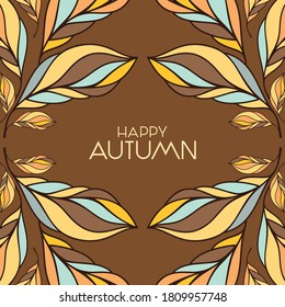 Decorative autumn leaves frame with "Happy autumn" lettering. Trendy Vector illustration. Template for season design and greeting card.