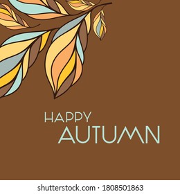 Decorative autumn leaves vignette with "Happy autumn" lettering on brown background. Trendy Vector illustration. Template for season design and greeting card.