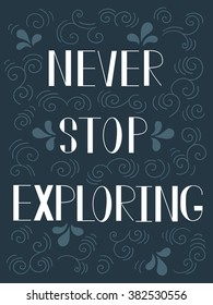 Decorative background, hand drawn lettering. Colorful backdrop with orange letters. Never stop exploring, poster design. Illustration with text  
