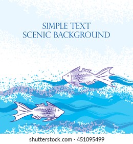 A decorative background. Sea and fish. The splatter effect . Blue waves . Freehand drawing