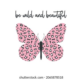 Decorative Be Wild and Beautiful  Slogan with Pink Leopard Pattern Butterfly Illustration, Vector Design for Fashion and Poster Prints