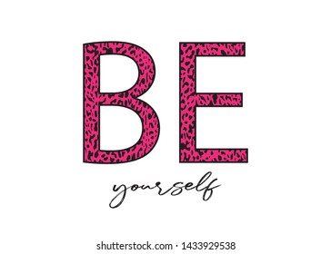 Decorative Be Yourself Text with Leopard Pattern, Fashion, Card and Poster Print
