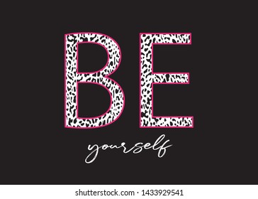 Decorative Be Yourself Text with Leopard Pattern, Fashion, Card and Poster Print