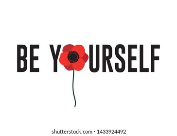 Decorative Be Yourself Text With Poppy Flower Vector, Fashion, Card And Poster Print