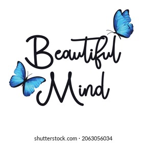 Decorative Beautiful Mind Slogan with Blue Butterfly Illustration, Vector Design for Fashion and Poster Prints