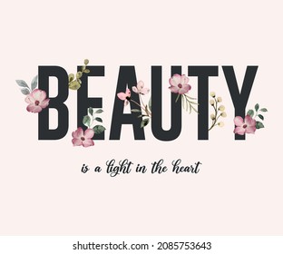 Decorative Beauty Slogan with Cute Watercolor Flowers, Vector Design for Fashion and Poster Prints, Wall Art, T Shirt, Shirt, Sticker