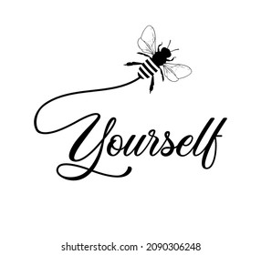 Decorative Bee Yourself Slogan with Bee Illustration, Vector Design for Fashion and Poster Prints