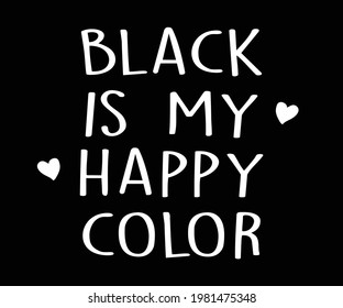 Decorative Black is My Happy Color Slogan, Vector Design for Fashion