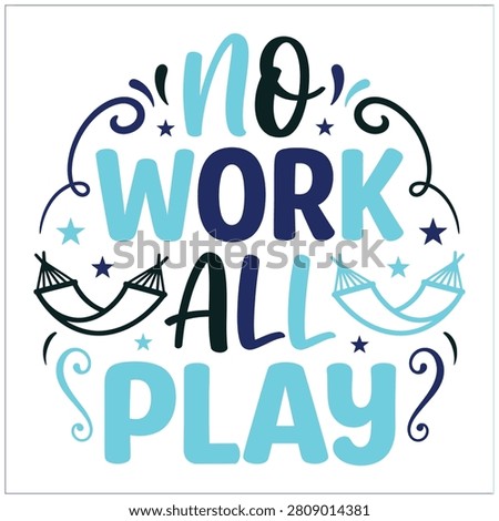 Decorative blue typographic design featuring NO WORK ALL PLAY text stars swirls and hammocks on a white background