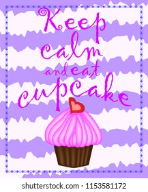 Decorative card with cupcakes and positive quote 'Keep calm and eat cupcakes', bakery typography poster.
