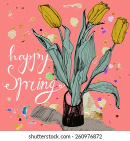 Decorative card with hand drawn tulips  and text happy spring. Greeting card for 8 March holiday, birthday or spring season.  Pink backdrop and watercolor spots. Vector illustration.