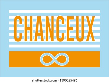 Decorative Chanceux (Fortunate in French) Text for Fashion and Poster Prints