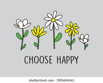 Decorative Choose Happy Slogan with Cute Flowers, Vector Design for Fashion and Poster Prints