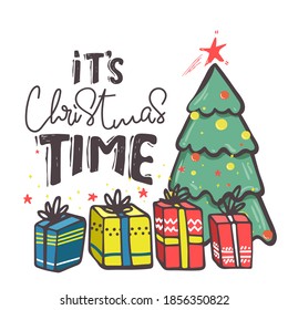 decorative Christmas presents, vector Christmas card. gifts with lettering , christmas tree on white background. it's Christmas Time . Greeting card hand drawing doodle