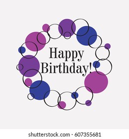 Decorative Circles Happy Birthday! Vector Design. Colorful Dots Composition Isolated in White Background.