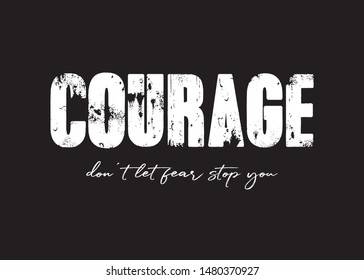 Decorative Courage Don't Let Fear Stop You Text for Fashion and Poster Prints