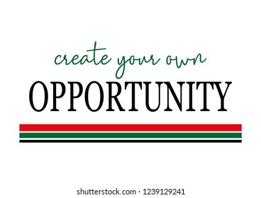 Decorative "create your own opporturnity" text