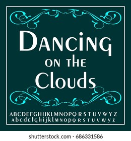 Decorative Dancing On The Clouds script handcrafted vector calligraphy font typeface, book cover, graphics, banners, vintage, labels, illustration, letters, t-shirt design, grunge,  inspiration design