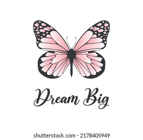 Decorative Dream Big Slogan with Pink Butterfly Illustration, Vector Design for Fashion and Poster Prints, Card, Sticker, Wall Art, Positive Quote, Inspirational Quote, Boho Butterfly