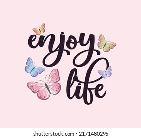 Decorative Enjoy Life Slogan with Colorful Butterflies Illustration, Vector Design for Fashion and Poster Prints, Card, Sticker, Wall Art, Positive Quote, Inspirational Quote, Boho Butterfly