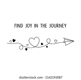 Decorative Find Joy in The Journey Slogan with Paper Plane Illustration and Cute Hearts, Vector Design for Fashion and Poster Prints, Sticker, Bag, Mug, Textile, Poster