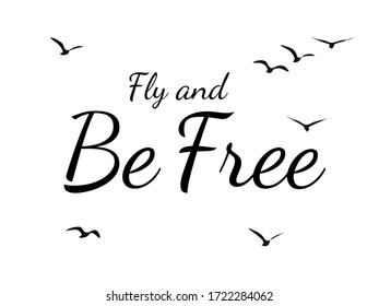 Decorative flock of bird. Fly and be free text.