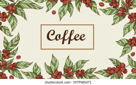 Decorative floral frame with hand drawn coffee plants and coffee beans. Vintage style. Vector illustration