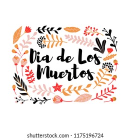 Decorative floral frame with inscription Dia de los muertos, mexican holiday Day of the dead. Vector card design.