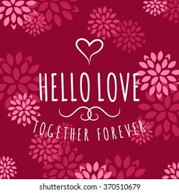 Decorative Floral Frame with Text - Hello Love  - on Black Background. Vector Design Element for Valentines Day Greeting Card
