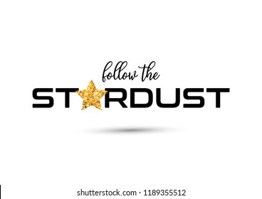 Decorative Follow the Stardust Text with a Golden Glitter Star 