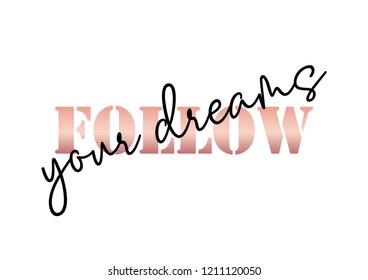 Decorative "follow your dreams" text