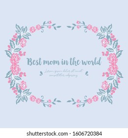 Decorative frame with elegant leaves and flower, for best mom in the world invitation card design. Vector