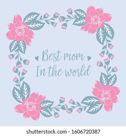 Decorative frame with elegant leaves and flower, for best mom in the world invitation card design. Vector