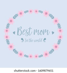 Decorative frame with elegant leaves and flower. for best mom in the world greeting card template design. Vector