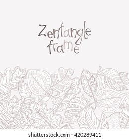 Decorative frame of hand-drawn leaves zentangl style. Monochrome range.