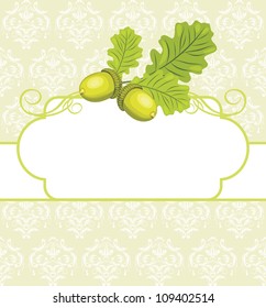 Decorative frame with oak branch with acorns. Vector