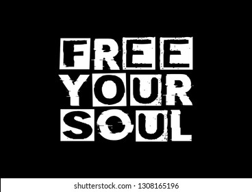 Decorative Free Your Soul Text for Fashion, Card and Poster Prints