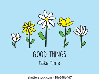 Decorative Good Things Take Time Slogan with Cute Flower Illustrations