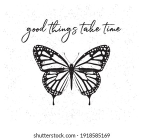 Decorative Good Things Take Time Slogan with Butterfly Illustration, Vector Design for Fashion and Poster Prints