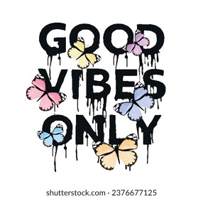 Decorative good vibes only slogan with colorful watercolor butterflies, vector illustration for fashion, fabric, cover, wallpaper designs