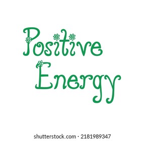 Decorative Green Positive Energy Slogan, Cute Daisy Design, Vintage, Beauty, Positive Quote, Slogan, Vector Design for Fashion and Poster Prints