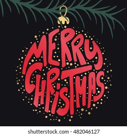 Decorative Greeting Card with handdrawn lettering. Handwritten red phrase Merry Christmas in xmas ball on tree branch isolated on black background. Trendy vector design for decor and posters